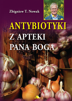 Antybiotyki z apteki Pana Boga, Zbigniew T. Nowak