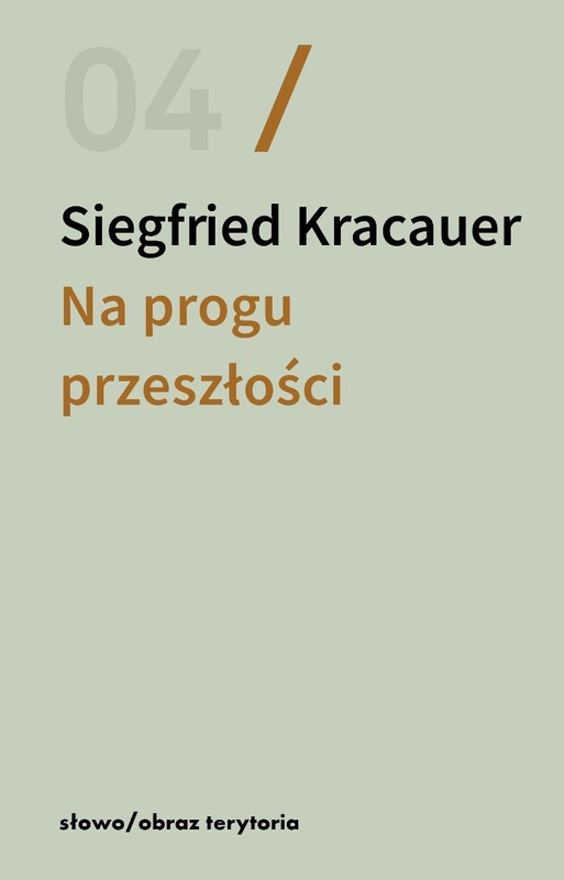 Na progu przeszłości. Eseje o fotografii, Siegfried Kracauer