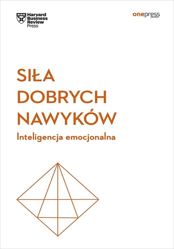 Siła dobrych nawyków. Inteligencja emocjonalna, Harvard Business Review