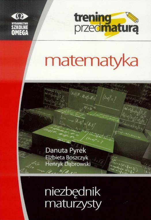 Matematyka. Niezbędnik maturzysty - Danuta Pyrek, Elżbieta Boszczyk, Henryk Dąbrowski