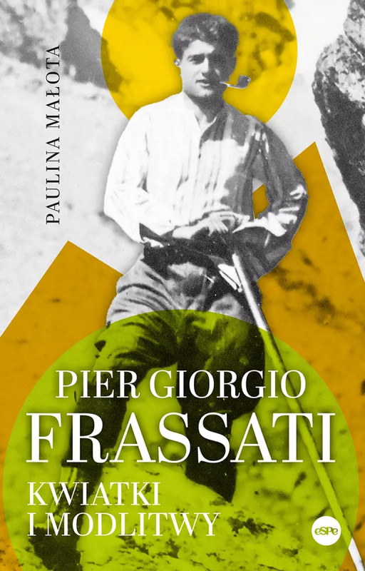 Pier Giorgio Frassati. Kwiatki i modlitwy, Paulina Małota