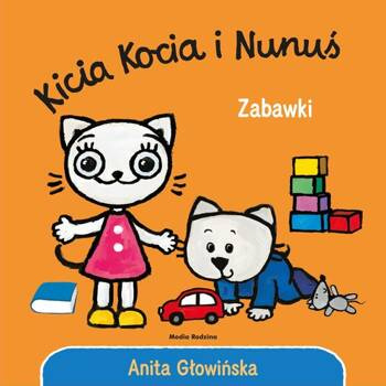 Kicia Kocia i Nunuś. Zabawki, Głowińska Anita