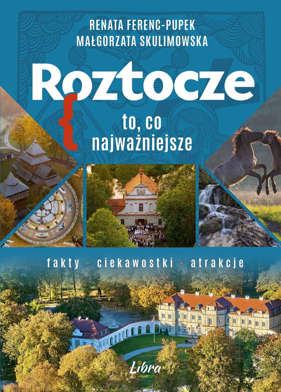 Roztocze. To, co najważniejsze, Renata Ferenc-Pupek, Małgorzata Skulimowska