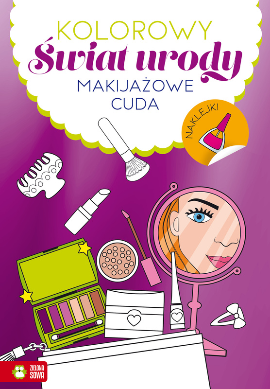 Makijażowe cuda. Kolorowy świat urody, Opracowanie zbiorowe