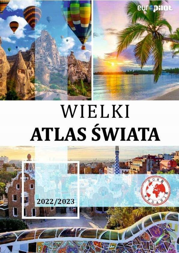 Wielki Atlas Świata z mapą 2022/2023 - praca zbiorwa