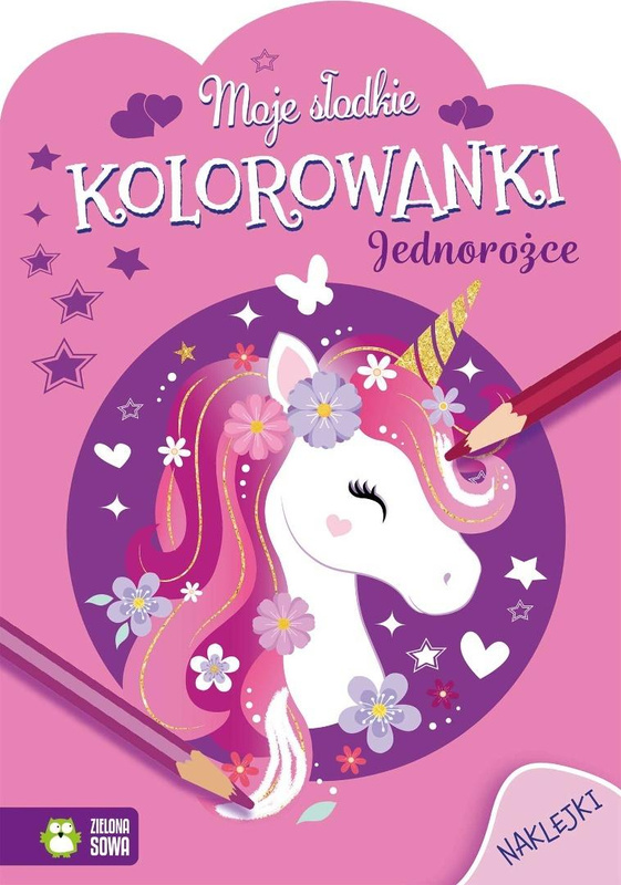 Moje słodkie kolorowanki. Jednorożce, praca zbiorowa