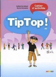 Tip Top 3 A2 Ćwiczenia - Adam Sonia Catherine; Gonzalez