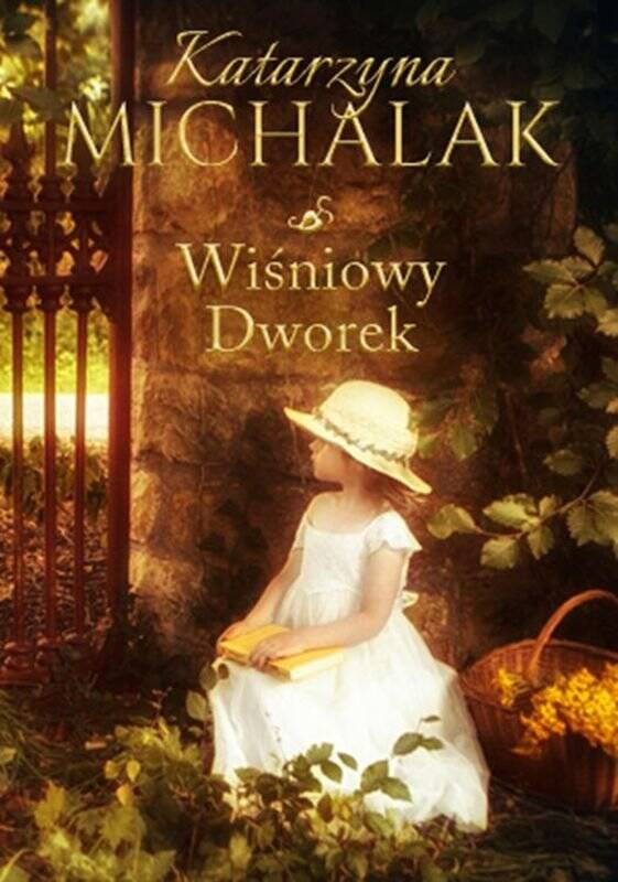 Wiśniowy dworek. Jabłoniowa trylogia. Tom 2, Katarzyna Michalak