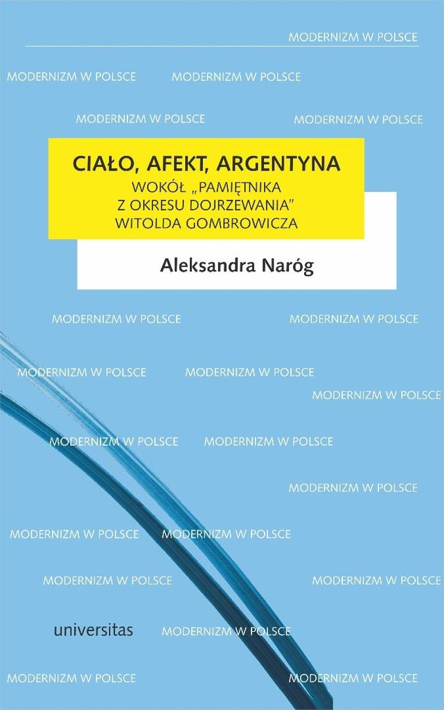 Ciało, afekt, Argentyna. Wokół Pamiętnika..., Aleksandra Naróg
