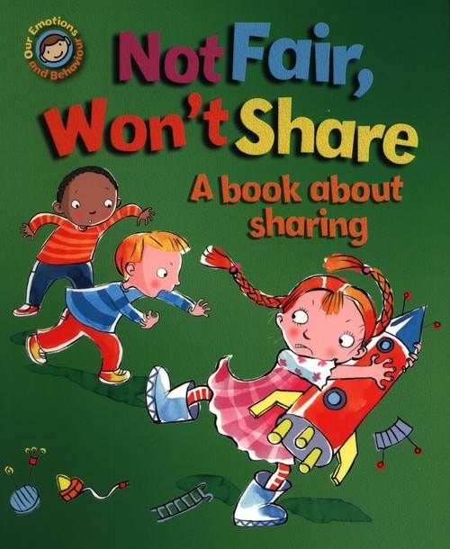Not Fair, Won't Share. A book about sharing
