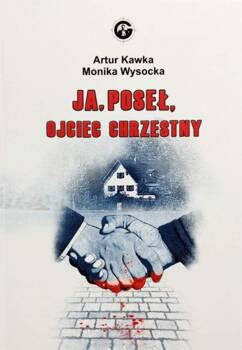 Ja, poseł, ojciec chrzestny, Artur Kawka