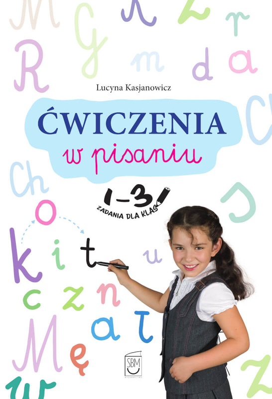 Ćwiczenia w pisaniu. Zadania dla klas 1-3, Lucyna Kasjanowicz