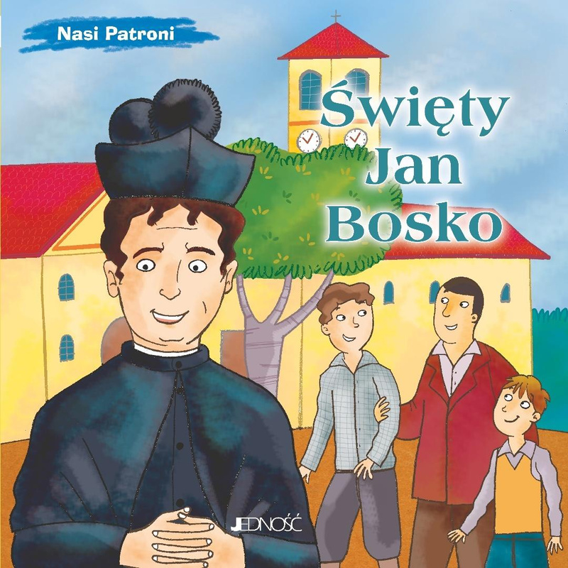 Święty Jan Bosko. Nasi Patroni, Bruno Ferrero