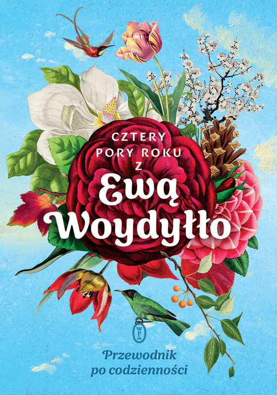 Cztery pory roku z Ewą Woydyłło. Przewodnik po codzienności, Ewa Woydyłło