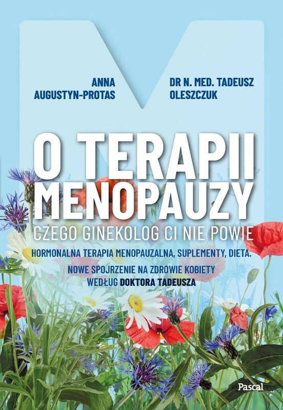 O terapii menopauzy. Czego ginekolog ci nie powie, Anna Protas-Augustun