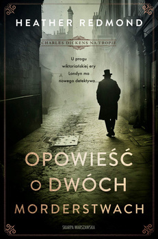 Charles Dickens na tropie. Opowieść o dwóch morderstwach, Heather Redmond