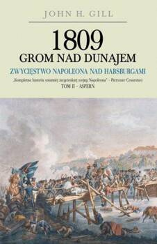 1809 Grom nad Dunajem T.2 Zwycięstwa Napoleona, John H. Gill
