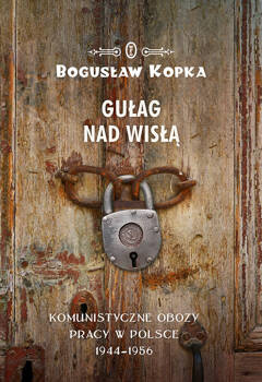 Gułag nad Wisłą, Bogusław Kopka
