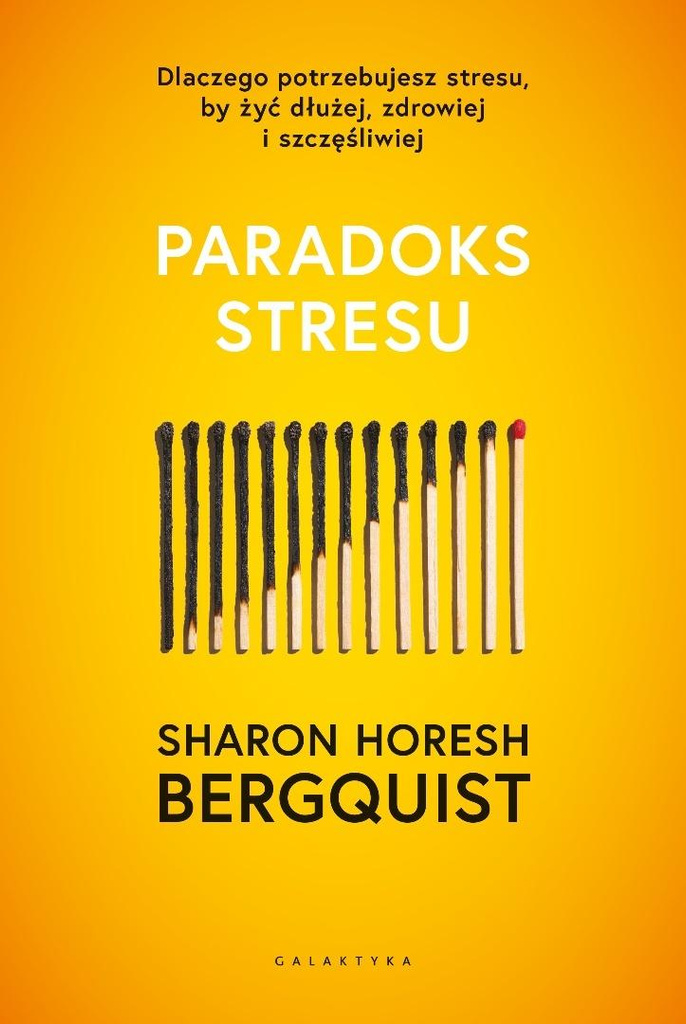 Paradoks stresu. Dlaczego potrzebujesz stresu..., Sharon Horesh Bergquist