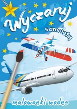 Wyczaruj samoloty. Malowanki wodne