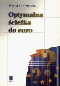 Optymalna ścieżka do euro - Witold M. Orłowski