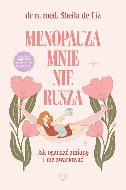 Menopauza mnie nie rusza. Jak ogarnąć zmianę i nie zwariować, Dr med. Sheila de Liz