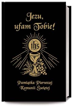 Jezu Ufam Tobie. Pamiątka Pierwszej Komunii Św. - Antoni bp Długosz, s. Bożena Hanusiak
