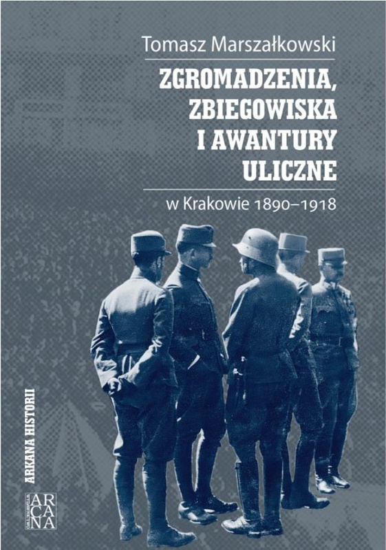 Zgromadzenia, zbiegowiska i awantury uliczne..., Tomasz Marszałkowski