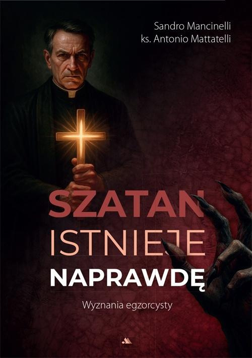 Szatan istnieje naprawdę. Wyznania egzorcysty, Antonio Mattatelli