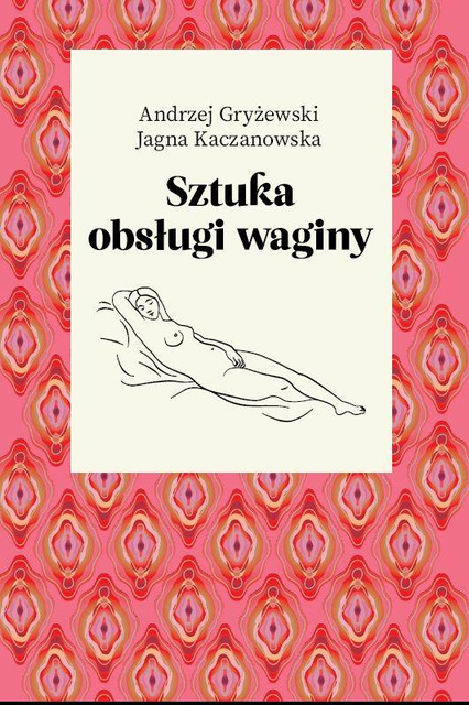 Sztuka obsługi waginy, Andrzej Gryżewski