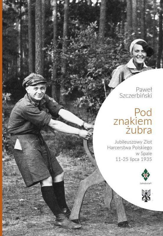 Pod znakiem żubra. Jubileuszowy Zlot Harcerstwa..., Paweł Szczerbiński