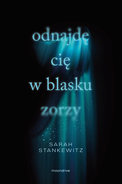 Odnajdę cię w blasku zorzy, Sarah Stankewitz