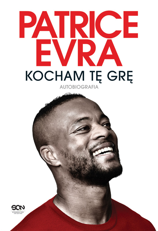 Patrice Evra. Kocham tę grę. Autobiografia, Patrice Evra