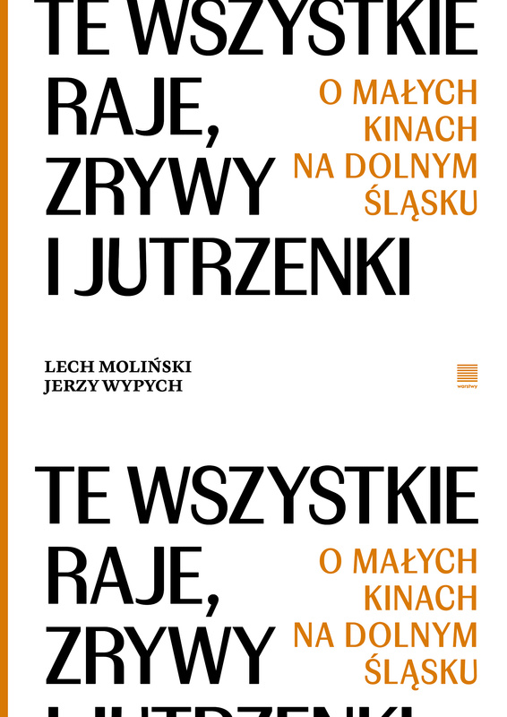 Te wszystkie Raje, Zrywy i Jutrzenki. O małych kinach na Dolnym Śląsku, Lech Moliński