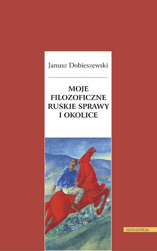 Moje filozoficzne ruskie sprawy i okolice, Janusz Dobieszewski