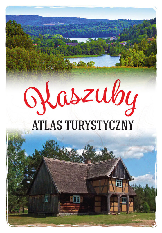 Kaszuby. Atlas turystyczny, Arkadiusz Zygmunt