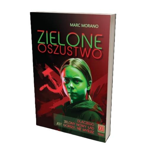 Zielone oszustwo. Dlaczego Zielony Nowy Ład jest.., Marc Morano
