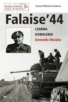 Falaise 44. Czarna Kawaleria Generała Maczka, Joanna Wieliczka-Szarkowa