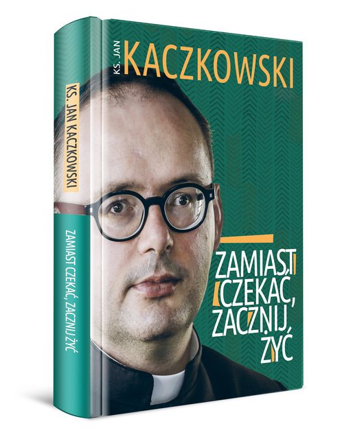 Zamiast czekać, zacznij żyć!, Ks. Jan Kaczkowski