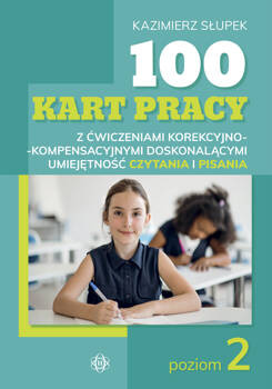 100 kart pracy z ćwiczeniami korekcyjno-kompensacyjnymi doskonalącymi umiejętność czytania i pisania Poziom 2, Kazimierz Słupek