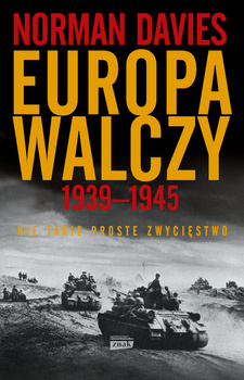 Europa walczy 1939-1945. Nie takie proste zwycięstwo, Norman Davies