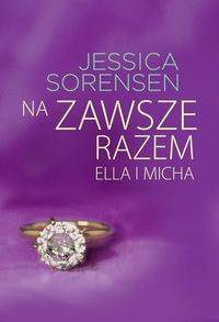 Na zawsze razem. Ella i Micha, Jessica Sorensen