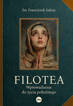 Filotea. Wprowadzenie do życia pobożnego, św. Franciszek Salezy