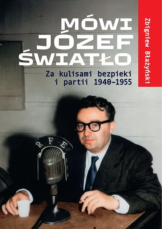 Mówi Józef Światło Za kulisami bezpieki i partii, Zbigniew Błażyński