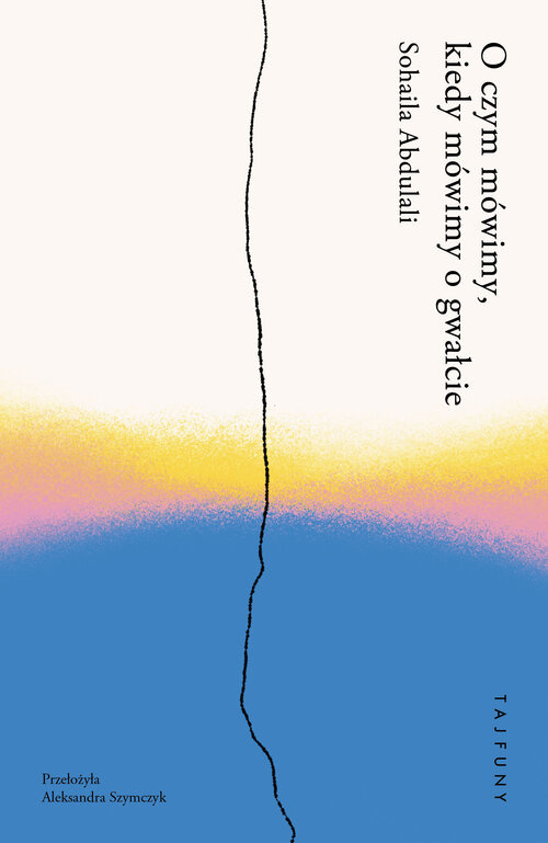 O czym mówimy, kiedy mówimy o gwałcie, Abdulali Sohaila