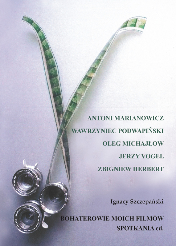 Bohaterowie moich filmów. Spotkania cd., Ignacy Szczepański