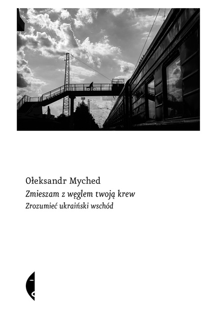 Zmieszam z węglem twoją krew, Ołeksandr Myched
