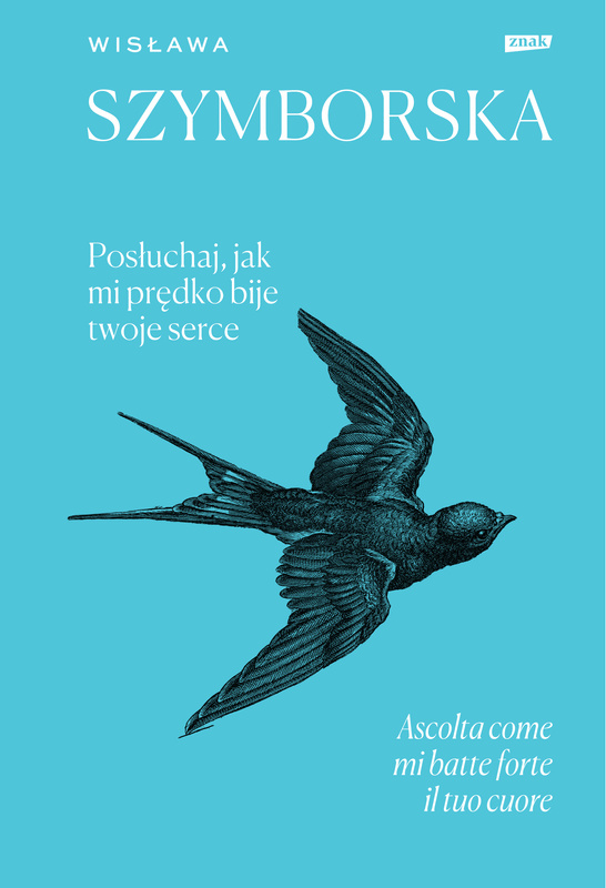 Posłuchaj, jak mi prędko bije twoje serce / Ascolta come mi batte forte il tuo cuore, Wisława Szymborska
