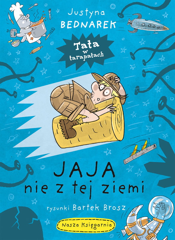 Jaja nie z tej ziemi. Tata w tarapatach. Tom 2, Justyna Bednarek