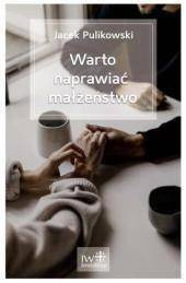 Warto naprawiać małżeństwo - acek Pulikowski